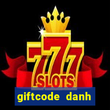 giftcode danh tướng 3q