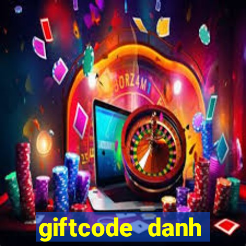 giftcode danh tướng 3q