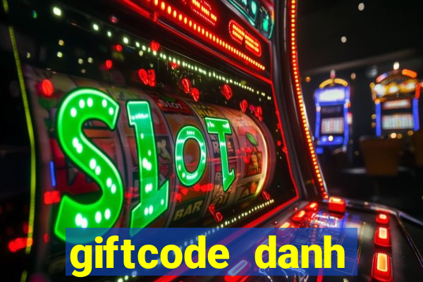 giftcode danh tướng 3q