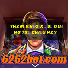 tham khảo xổ số quảng trị chiều nay