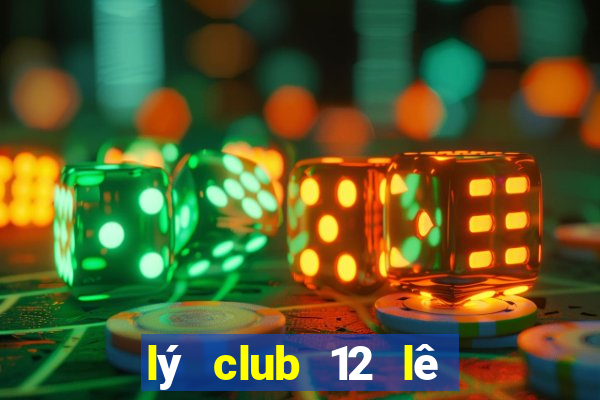 lý club 12 lê phụng hiểu