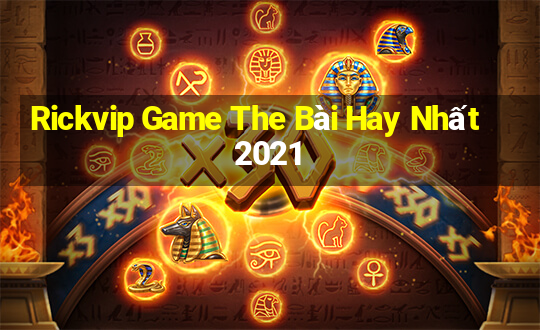 Rickvip Game The Bài Hay Nhất 2021