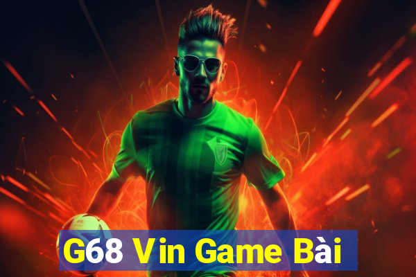 G68 Vin Game Bài