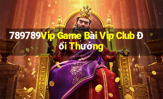 789789Vip Game Bài Vip Club Đổi Thưởng