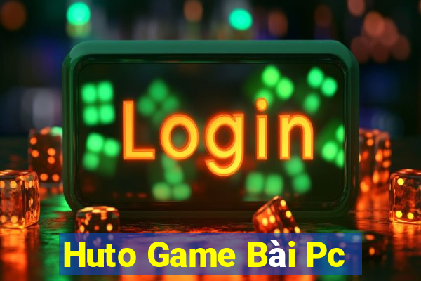 Huto Game Bài Pc