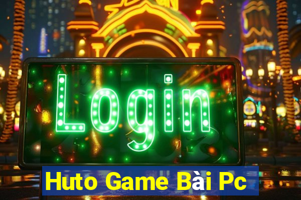 Huto Game Bài Pc