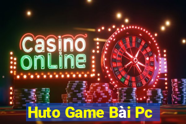 Huto Game Bài Pc