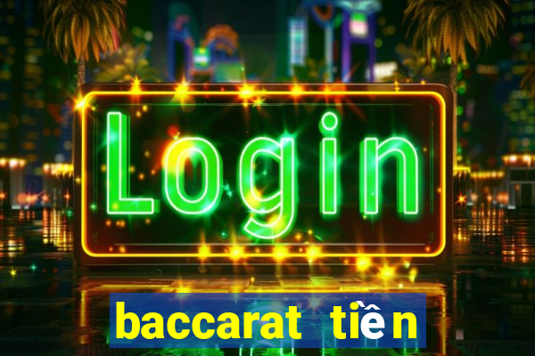 baccarat tiền điện tử