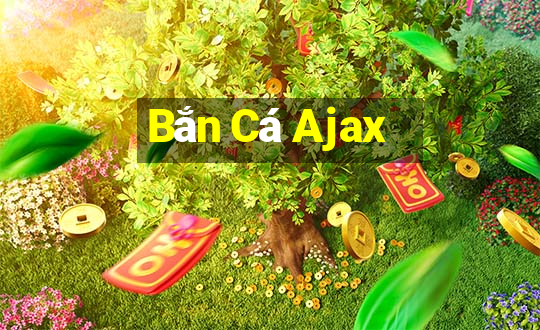 Bắn Cá Ajax