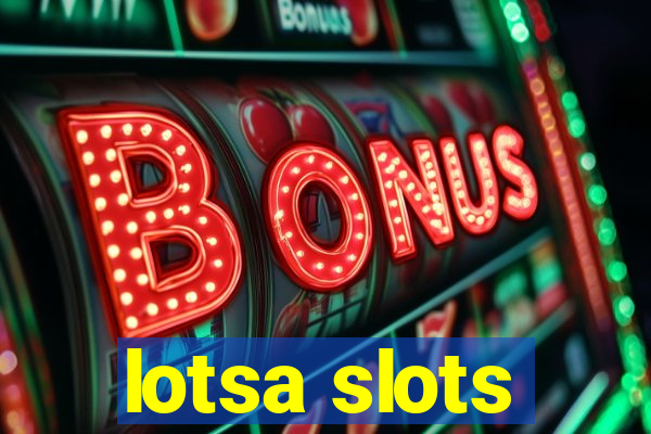 lotsa slots