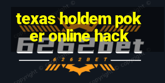 texas holdem poker online hack