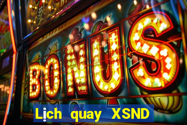 Lịch quay XSND ngày 14