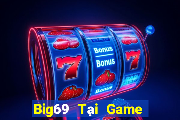 Big69 Tại Game Bài Đổi The