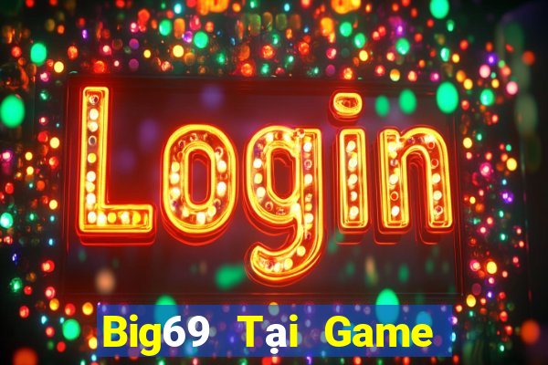 Big69 Tại Game Bài Đổi The