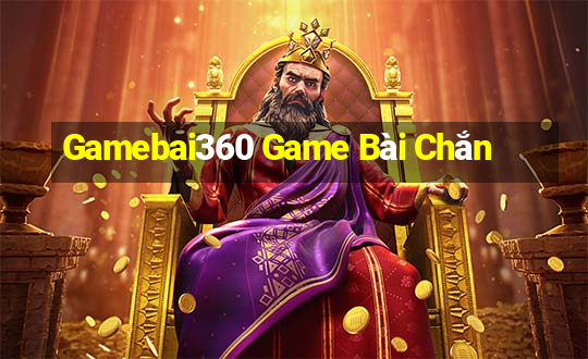 Gamebai360 Game Bài Chắn