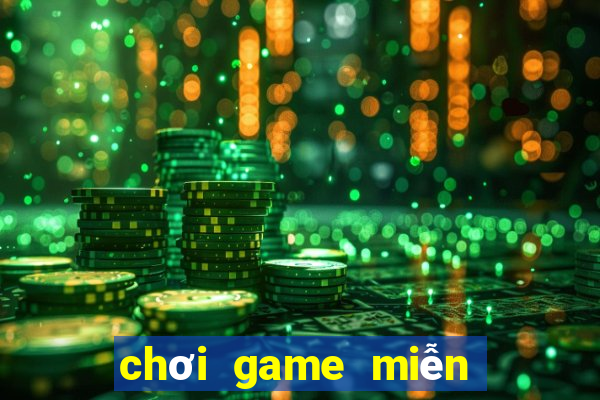 chơi game miễn phí trên máy tính