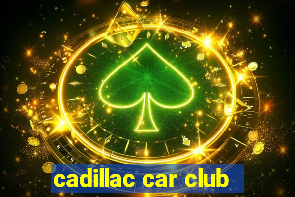 cadillac car club