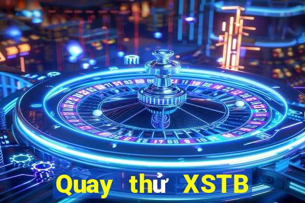 Quay thử XSTB ngày 2