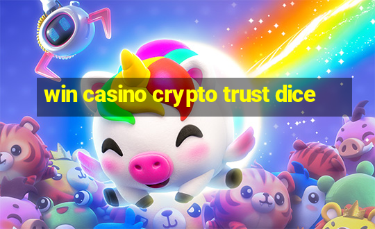 win casino crypto trust dice