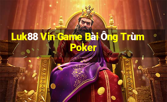 Luk88 Vin Game Bài Ông Trùm Poker