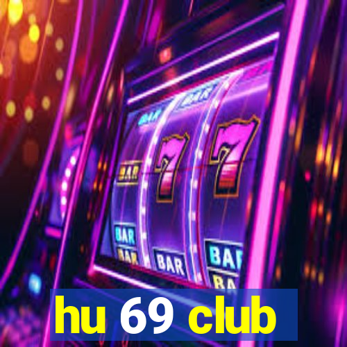 hu 69 club