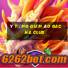 ý tưởng quần áo gacha club