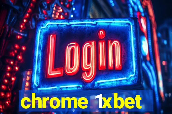 chrome 1xbet