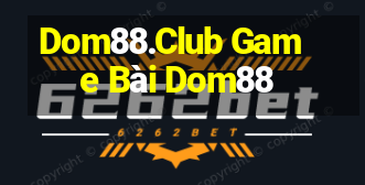 Dom88.Club Game Bài Dom88