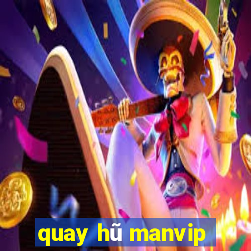 quay hũ manvip