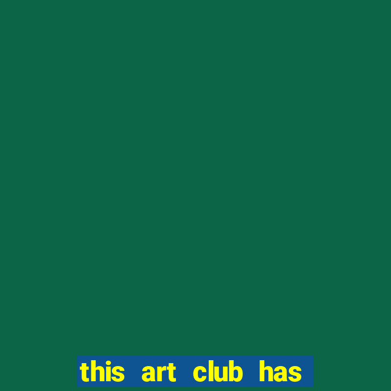 this art club has a problem