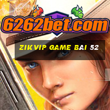 Zikvip Game Bài 52