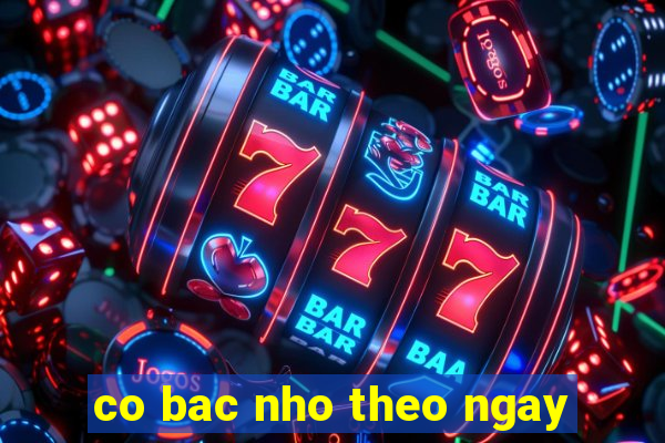 co bac nho theo ngay