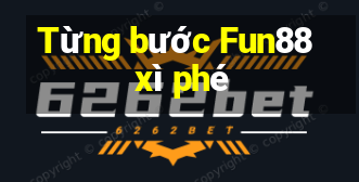 Từng bước Fun88 xì phé