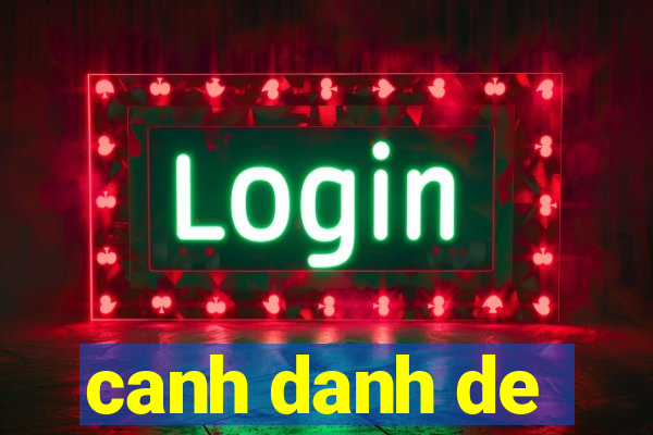 canh danh de