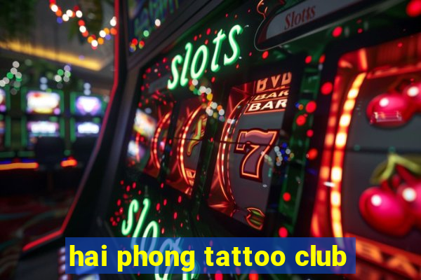 hai phong tattoo club