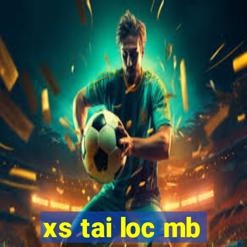 xs tai loc mb