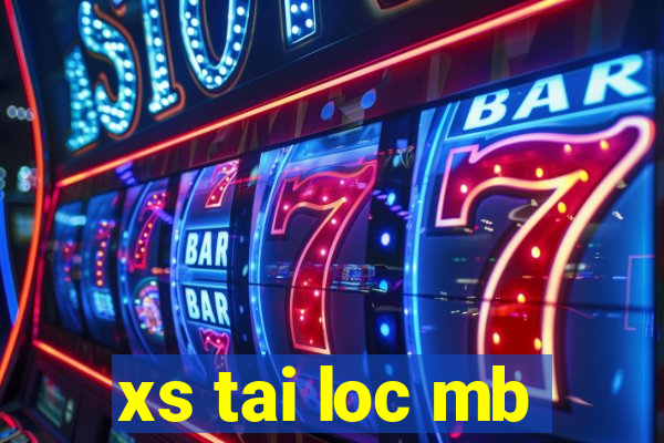 xs tai loc mb