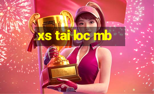 xs tai loc mb