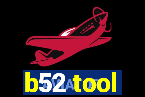 b52 tool