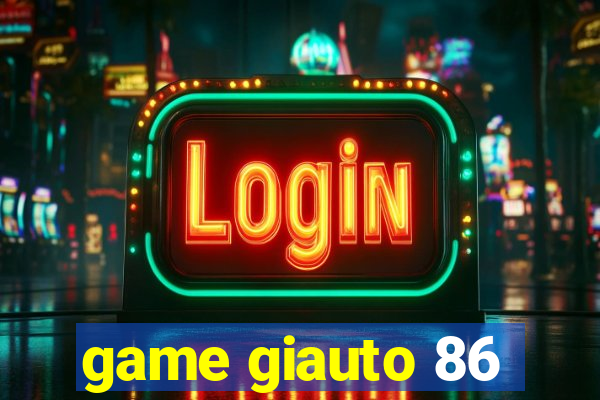 game giauto 86