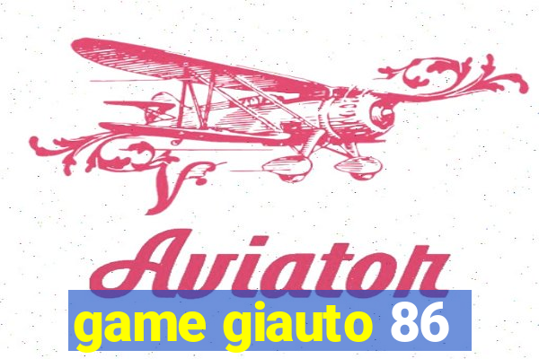 game giauto 86