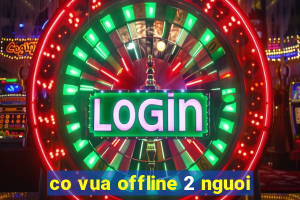 co vua offline 2 nguoi