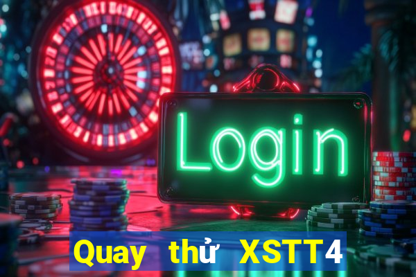 Quay thử XSTT4 ngày 7