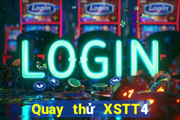 Quay thử XSTT4 ngày 7