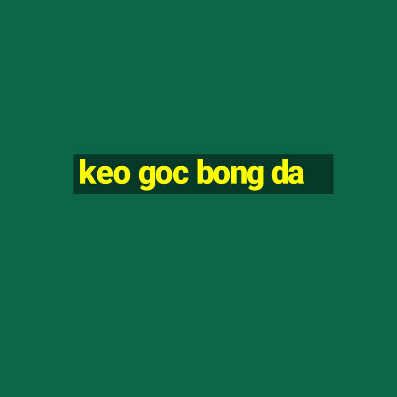 keo goc bong da