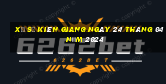 xổ số kiên giang ngày 24 tháng 04 năm 2024