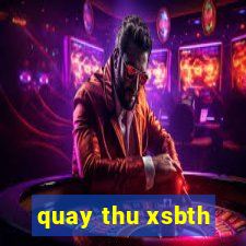 quay thu xsbth