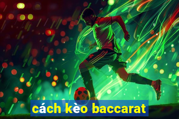 cách kèo baccarat