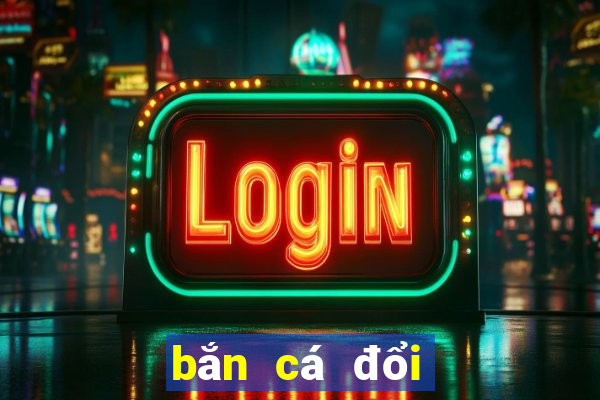 bắn cá đổi thưởng online 2020