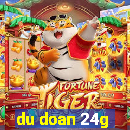 du doan 24g